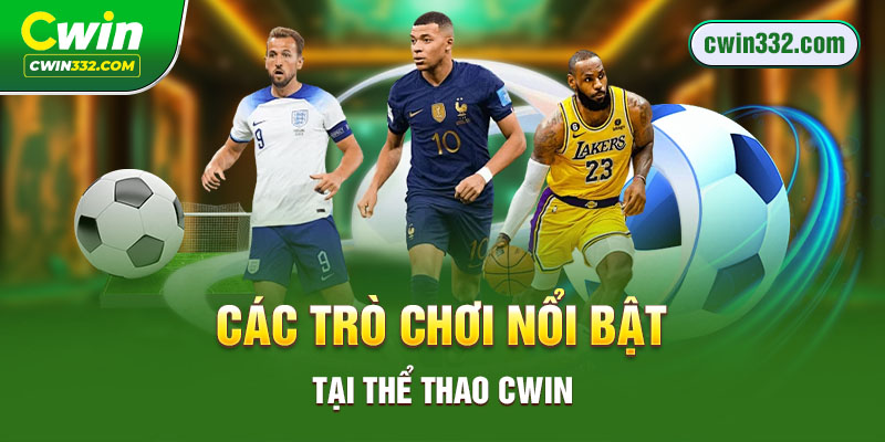 Các trò chơi nổi bật tại thể thao Cwin