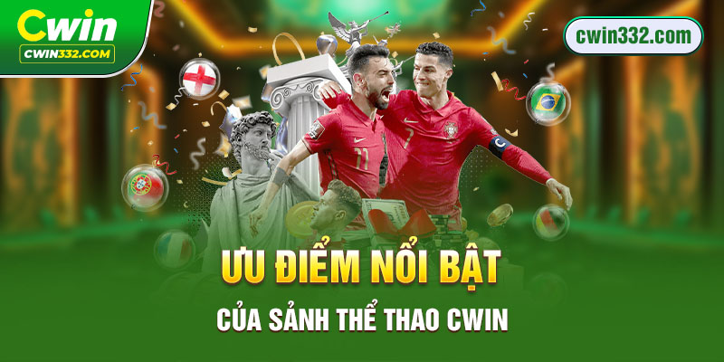 Ưu điểm nổi bật của sảnh thể thao Cwin