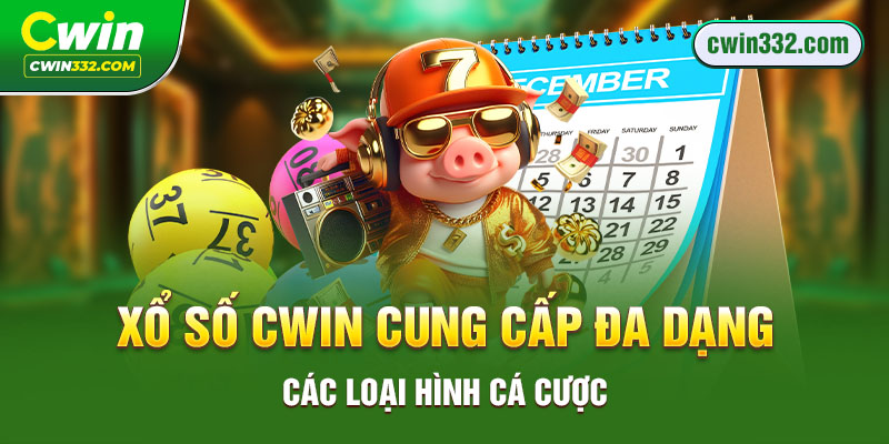 Xổ số Cwin cung cấp đa dạng các loại hình cá cược